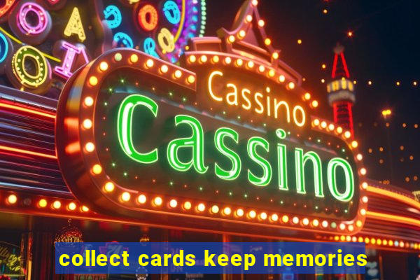 collect cards keep memories